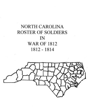 North Carolina Roster Of Soldiers In War Of 1812: 1812-1814 - Mountain ...