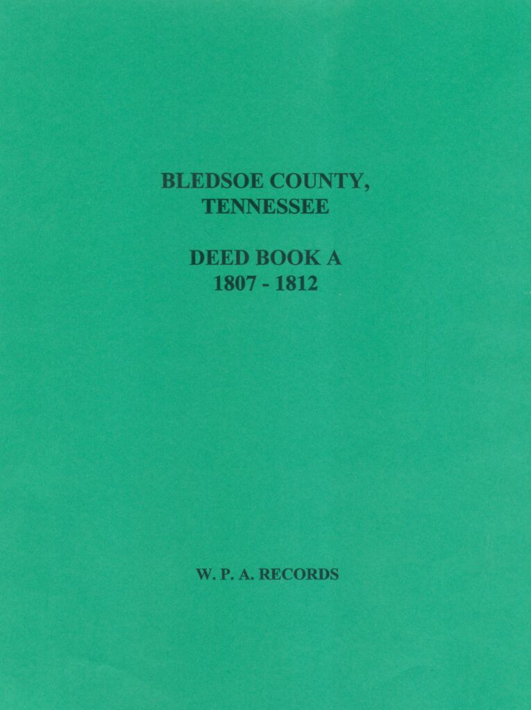 Bledsoe County, Tennessee Deed Book A 1807-1812 - Southern Genealogy Books