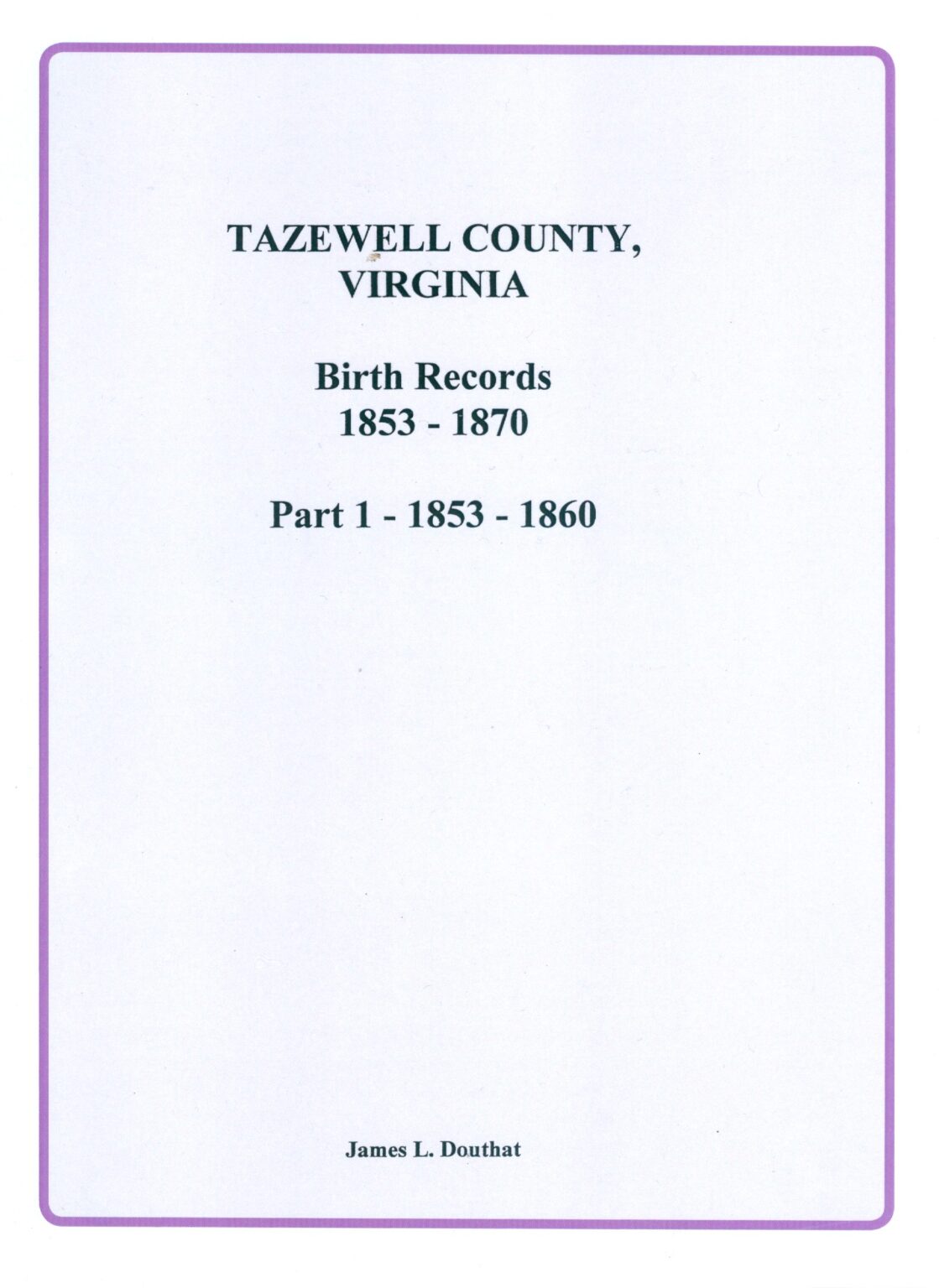 Tazewell County, Virginia Birth Records Part 1 1853-1860 - Southern ...